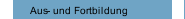 Aus- und Fortbildung